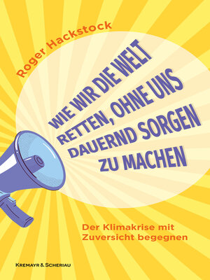 cover image of Wie wir die Welt retten, ohne uns dauernd Sorgen zu machen